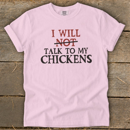 Pink t-shirt with text "I WILL NOT TALK TO MY CHICKENS".