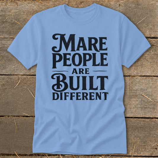 Light blue t-shirt with black text that reads "Mare People Are Built Different".