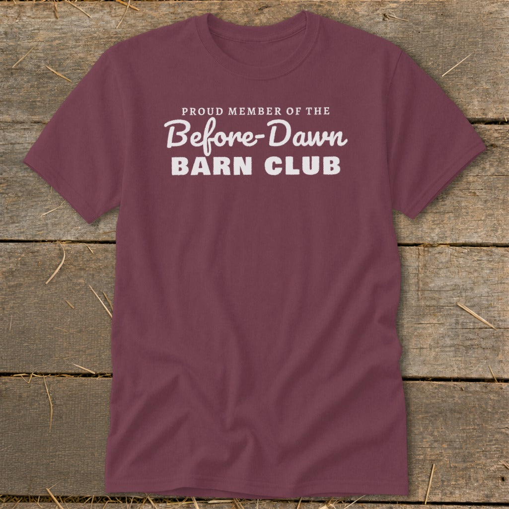 Burgundy t-shirt with "Proud Member of the Before-Dawn Barn Club" text.