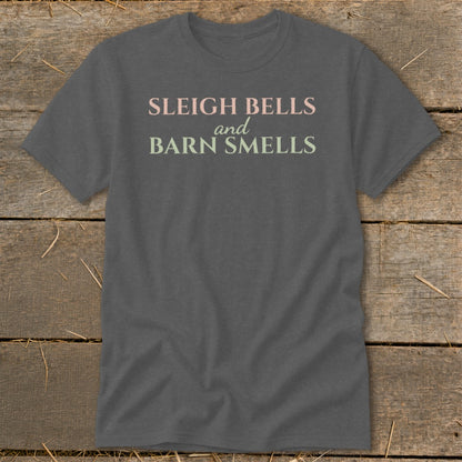Dark grey t-shirt with "Sleigh Bells and Barn Smells" text.
