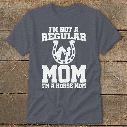 Grey t-shirt with "I'm not a regular mom, I'm a horse mom" text and horseshoe graphic.