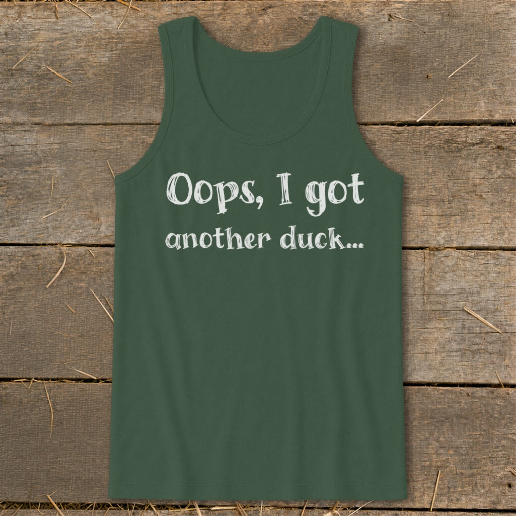 Green tank top with white text that reads "Oops, I got another duck...".