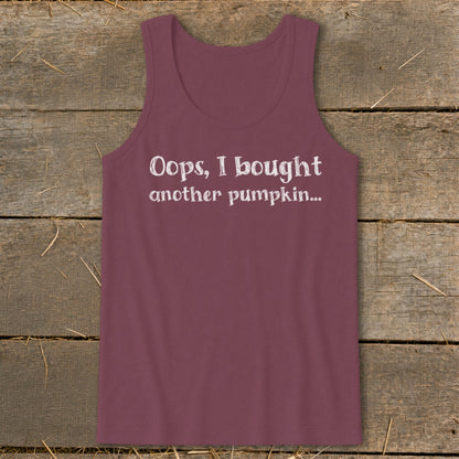 Maroon tank top with white text that says "Oops, I bought another pumpkin..."