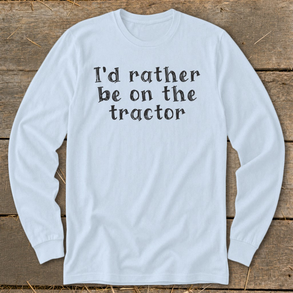 Light blue long-sleeve shirt with "I'd rather be on the tractor" text.