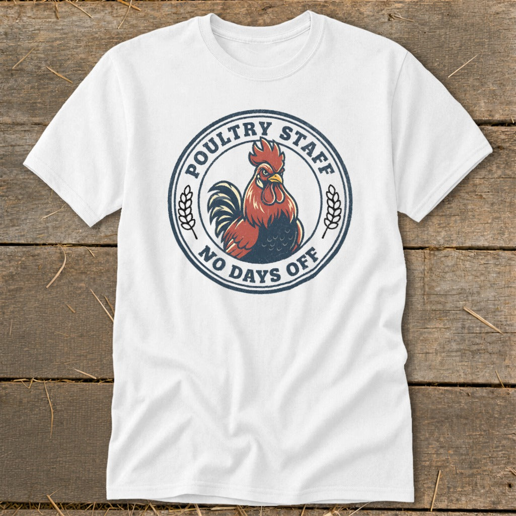 White t-shirt with a circular logo featuring a rooster and text "Poultry Staff No Days Off".