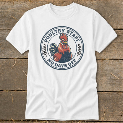 White t-shirt with a circular logo featuring a rooster and text "Poultry Staff No Days Off".