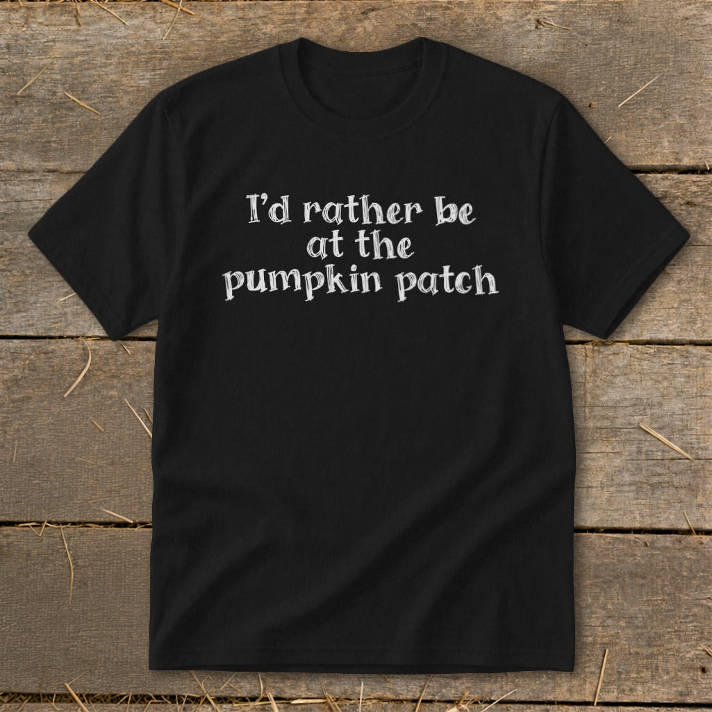 Black t-shirt with white text that says "I'd rather be at the pumpkin patch."