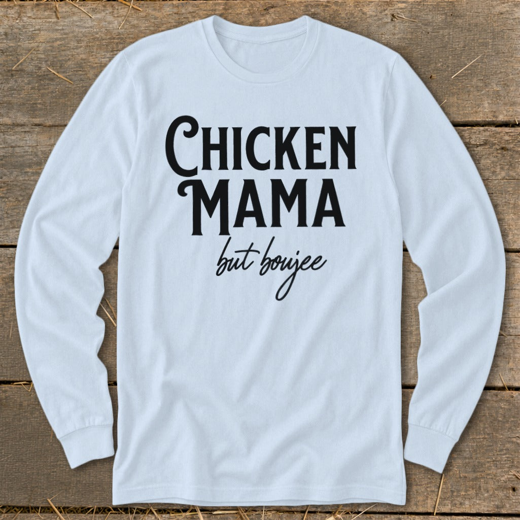 Light blue long-sleeve t-shirt with "CHICKEN MAMA but boujee" printed in black text.