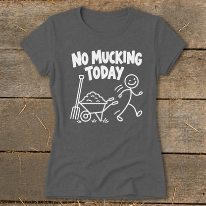 T-shirt with "No Mucking Today" text and stick figure pushing wheelbarrow.