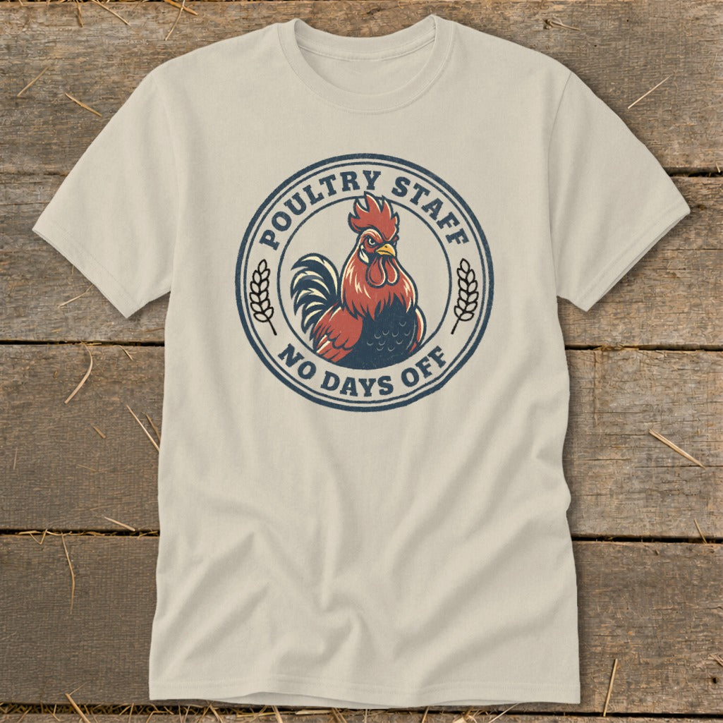 T-shirt with rooster graphic and text "Poultry Staff No Days Off".