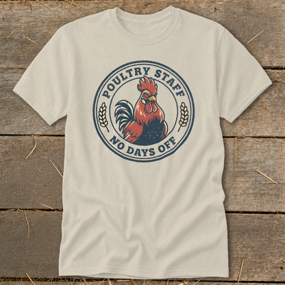 T-shirt with rooster graphic and text "Poultry Staff No Days Off".