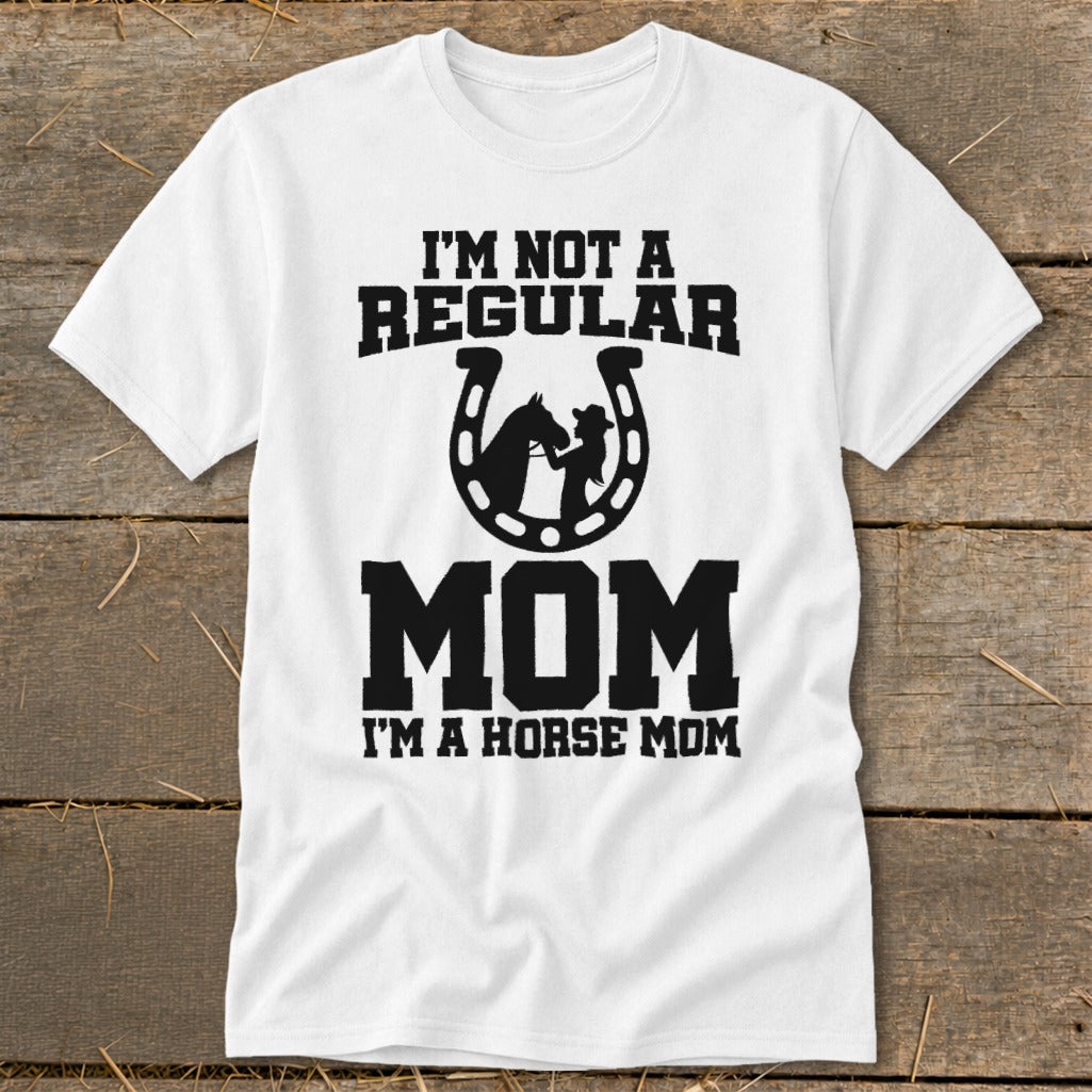 White t-shirt with "I'M NOT A REGULAR MOM I'M A HORSE MOM" text and horse graphic.