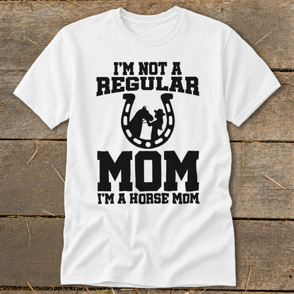 White t-shirt with "I'M NOT A REGULAR MOM I'M A HORSE MOM" text and horse graphic.