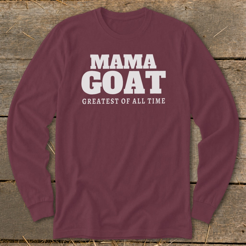 Maroon long sleeve shirt with white text: Mama Goat, Greatest of All Time.