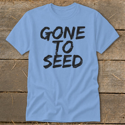 Light blue t-shirt with black distressed text that reads "GONE TO SEED".