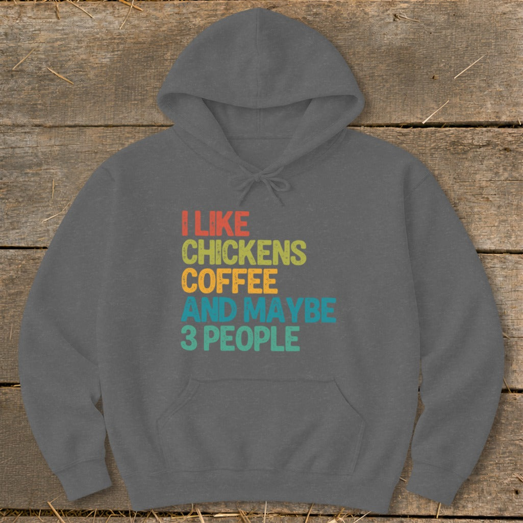 Gray hoodie with text "I like chickens coffee and maybe 3 people."