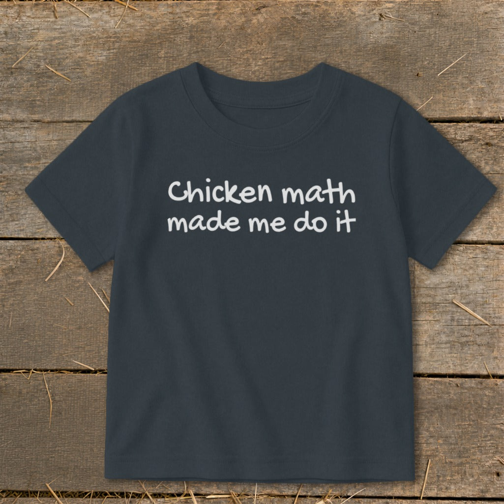 Dark grey t-shirt with white text that reads "Chicken math made me do it".