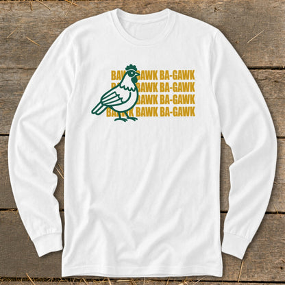 White long-sleeve shirt with a green chicken and "Bawk Ba-Gawk" text.
