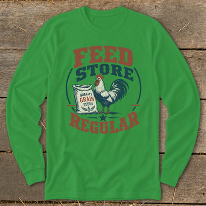 Green long-sleeve shirt with "Feed Store Regular" and a rooster with a feed bag.