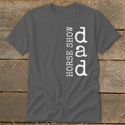 Dark gray t-shirt with vertical white text "HORSE SHOW DAD".