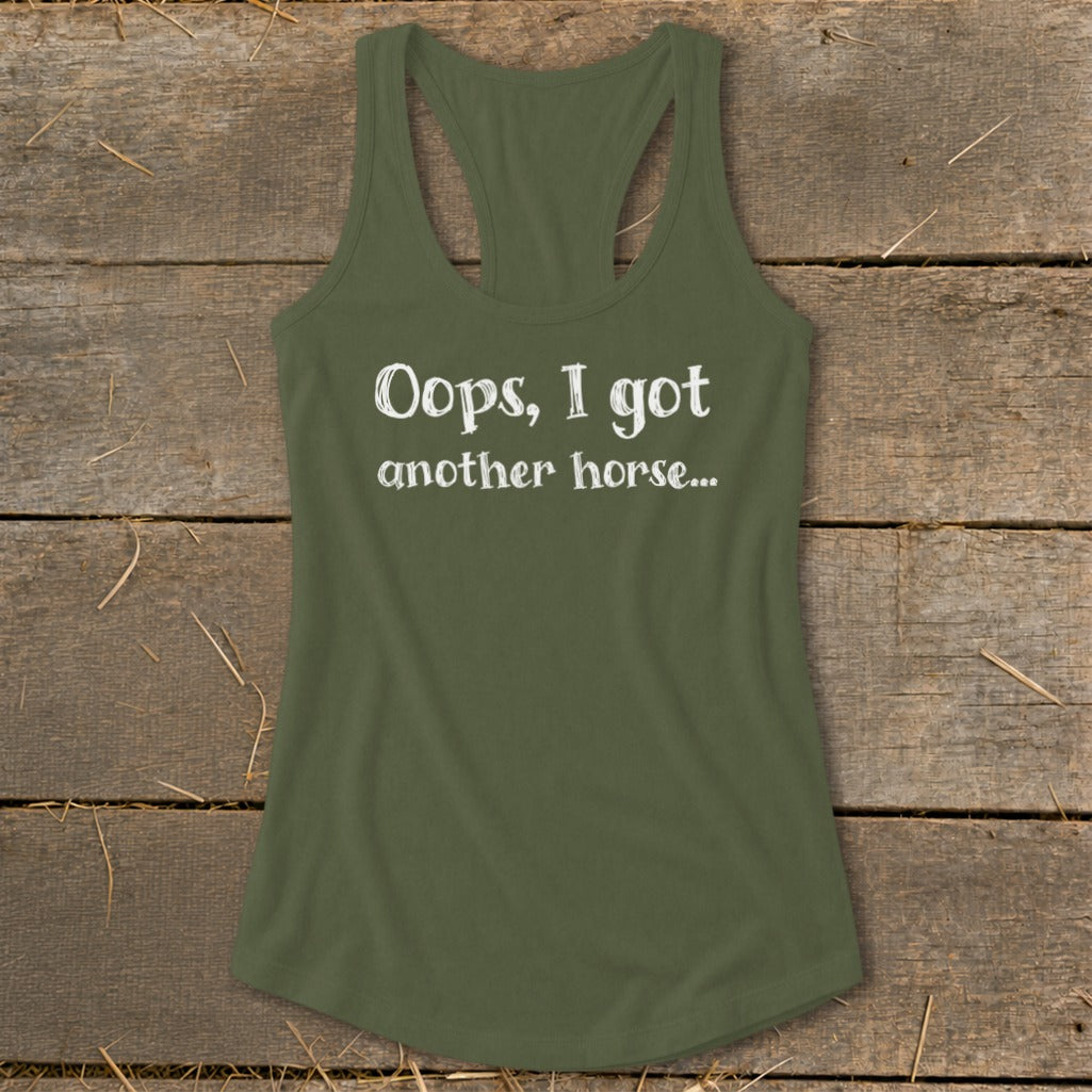 Green tank top with white text reading "Oops, I got another horse..."