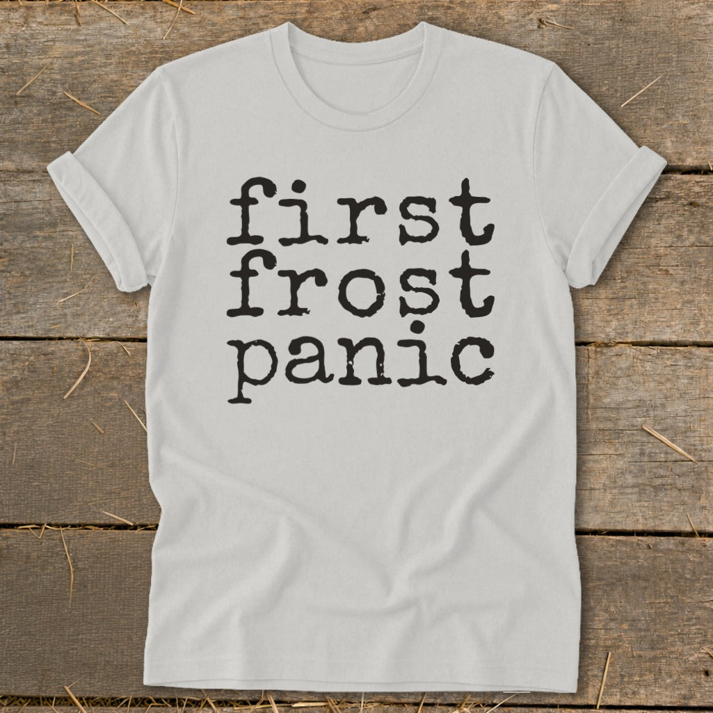Light grey t-shirt with black text reading "first frost panic".