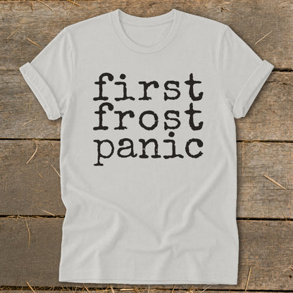 Light grey t-shirt with black text reading "first frost panic".