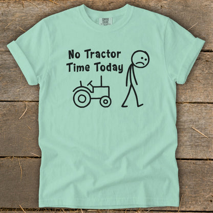 Light blue t-shirt with "No Tractor Time Today" and a sad stick figure next to a tractor.