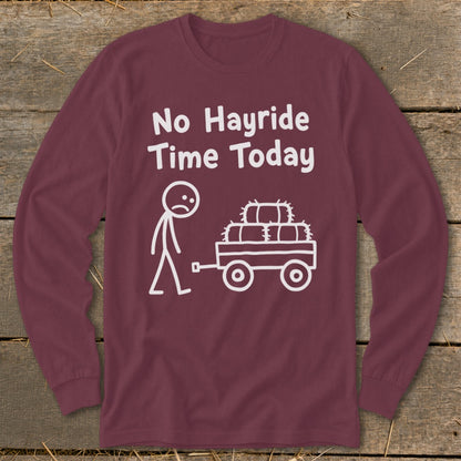 No Hayride Time Today Long Sleeve Tee