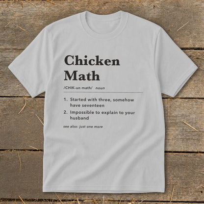 Grey t-shirt with "Chicken Math" definition: "Started with three, somehow have seventeen."