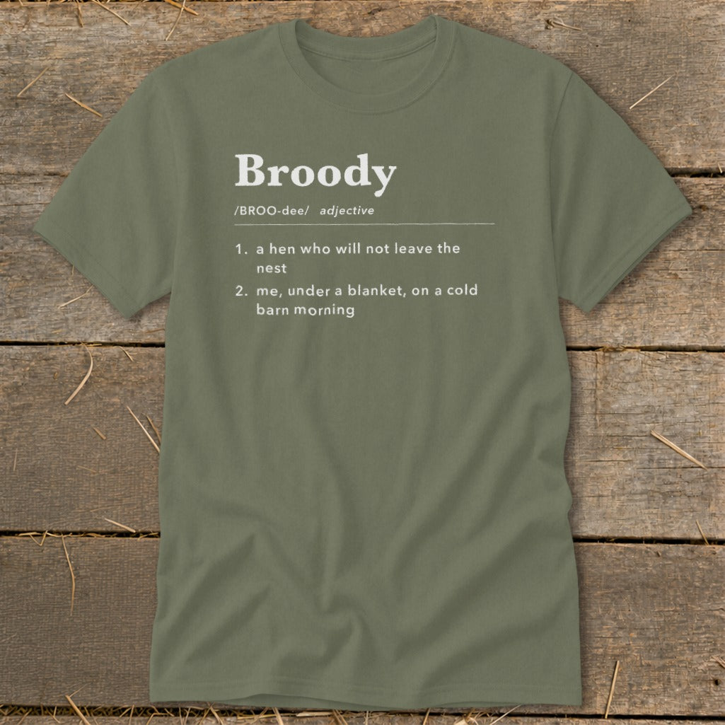 Olive t-shirt with "Broody" definition: a hen or me under a blanket.