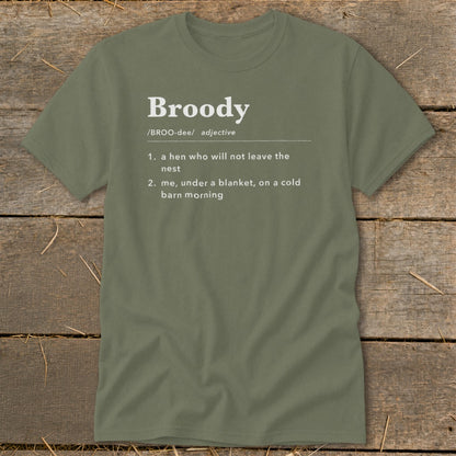 Olive t-shirt with "Broody" definition: a hen or me under a blanket.