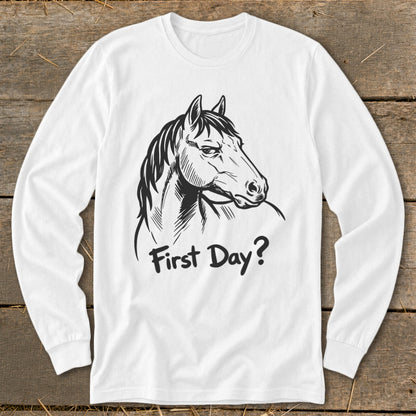 White long-sleeve shirt with black line drawing of a horse and text "First Day?".