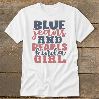 White t-shirt with "BLUE jeans AND PEARLS kinda GIRL" text design.