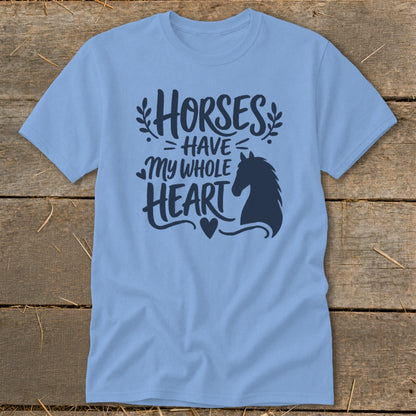 Light blue t-shirt with navy graphic of horse silhouette and text "Horses Have My Whole Heart".