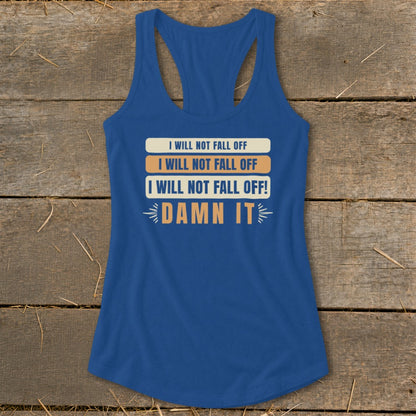 Blue tank top with text "I WILL NOT FALL OFF! DAMN IT".