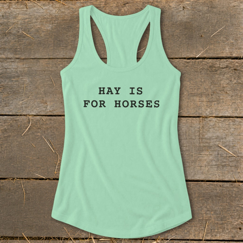 Mint green tank top with black text reading "HAY IS FOR HORSES."