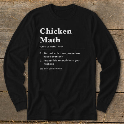 Black long sleeve shirt with "Chicken Math" definition printed in white text.
