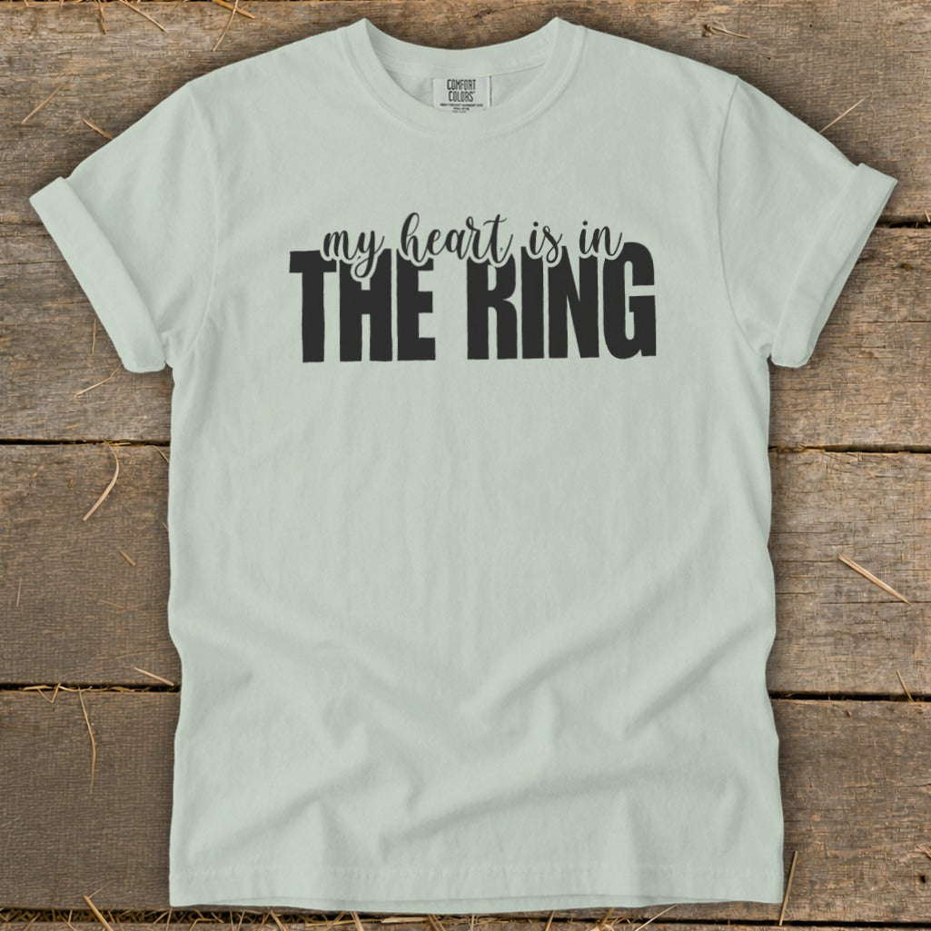 Light mint t-shirt with black text that says "my heart is in THE RING".