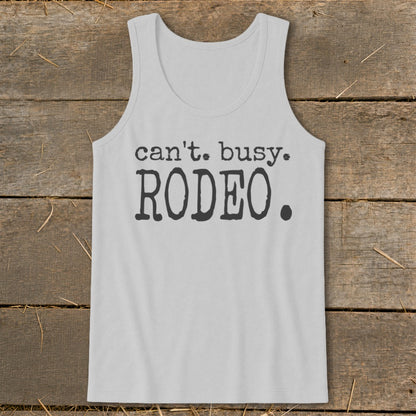 Light grey tank top with "can't. busy. RODEO." text.