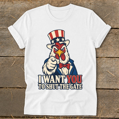White t-shirt with rooster in Uncle Sam hat pointing and text "I Want You To Shut The Gate".