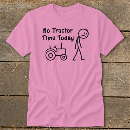 Pink t-shirt with "No Tractor Time Today" text and stick figure by a tractor.