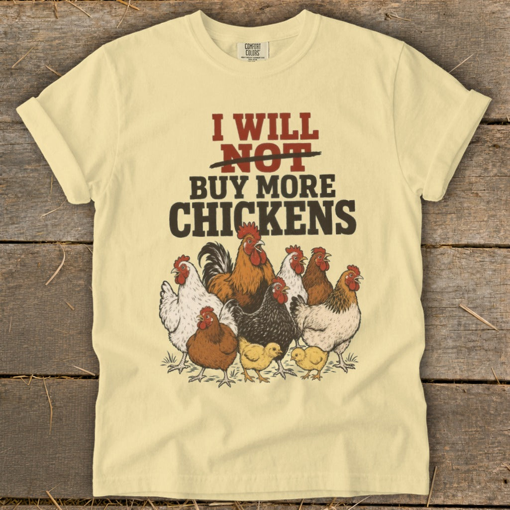 Light yellow t-shirt with "I Will NOT Buy More CHICKENS" text and a group of chickens.