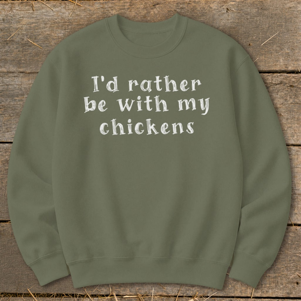 Olive green sweatshirt with white text: "I'd rather be with my chickens."