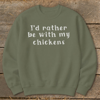 Olive green sweatshirt with white text: "I'd rather be with my chickens."