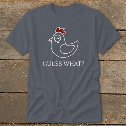Dark gray t-shirt with a white outline drawing of a chicken and the text "GUESS WHAT?".