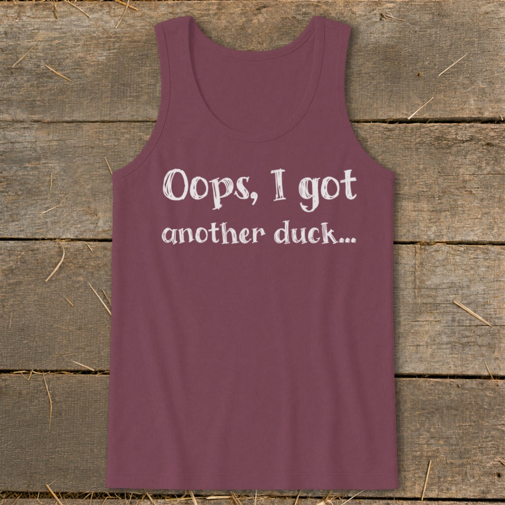 Burgundy tank top with white text that reads "Oops, I got another duck...".