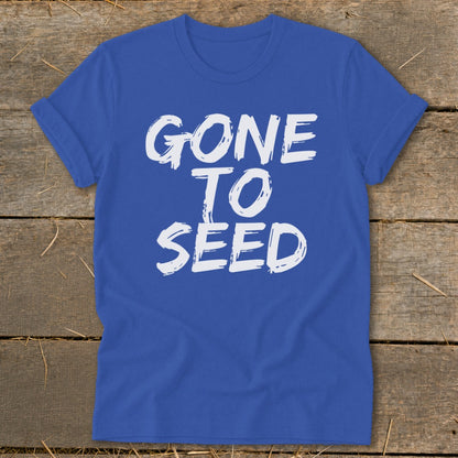 Blue t-shirt with white text that reads "GONE TO SEED".