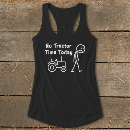Black tank top with white text and stick figures reading "No Tractor Time Today".
