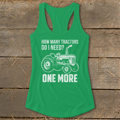 Green tank top with white tractor graphic and text "How Many Tractors Do I Need? One More".